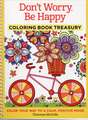 Don't Worry, Be Happy Coloring Book Treasury: Color Your Way to a Calm, Positive Mood