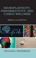 Neuroplasticity, Performativity, and Clergy Wellness