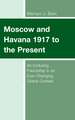 Moscow and Havana 1917 to the Present