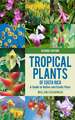 Tropical Plants of Costa Rica – A Guide to Native and Exotic Flora