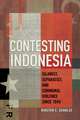 Contesting Indonesia – Islamist, Separatist, and Communal Violence since 1945