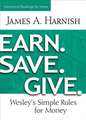 Earn. Save. Give. Devotional Readings for Home: Wesley's Simple Rules for Money