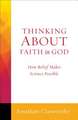 Thinking about Faith in God: How Belief Makes Science Possible