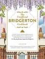 The Unofficial Bridgerton Cookbook: From The Viscount's Mushroom Miniatures and The Royal Wedding Oysters to Debutante Punch and The Duke's Favorite Gooseberry Pie, 100 Dazzling Recipes Inspired by Bridgerton