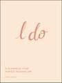 I Do: A Planner for Your Perfect Wedding Day