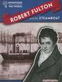 Robert Fulton and the Steamboat