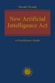 New Artificial Intelligence Act: A Practitioner's Guide