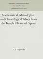 Mathematical, Metrological, and Chronological Tablets from the Temple Library of Nippur