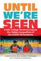 Until We`re Seen – Public College Students Expose the Hidden Inequalities of the COVID–19 Pandemic