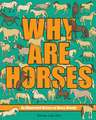 Why Are Horses: An Illustrated History of Horse Breeds