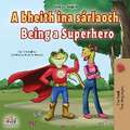 Being a Superhero (Irish English Bilingual Book for Kids)