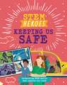 STEM Heroes: Keeping Us Safe