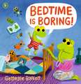 Bedtime Is Boring!