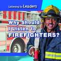 Why Should I Listen to Firefighters?