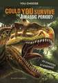 Could You Survive the Jurassic Period?: An Interactive Prehistoric Adventure