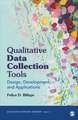 Qualitative Data Collection Tools: Design, Development, and Applications