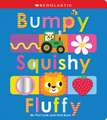 Bumpy Squishy Fluffy: Scholastic Early Learners