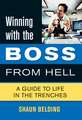 Winning with the Boss from Hell: A Guide to Life in the Trenches