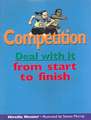 Competition: Deal with It from Start to Finish