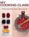 Preserving Basics: 77 Recipes Illustrated Step by Step