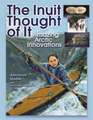 The Inuit Thought of It: Amazing Arctic Innovations