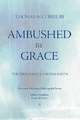 Ambushed by Grace: The Virtues of a Useless Faith