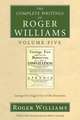 The Complete Writings of Roger Williams Volume Five