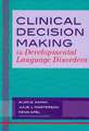 Clinical Decision Making in Developmental Language Disorders