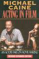 Michael Caine - Acting in Film: An Actor's Take on Movie Making