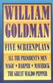 William Goldman: Five Screenplays with Essays