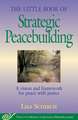 The Little Book of Strategic Peacebuilding: A Vision And Framework For Peace With Justice