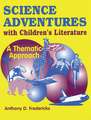 Science Adventures with Children's Literature: A Thematic Approach