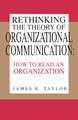 Rethinking the Theory of Organizational Communication: How to Read An Organization