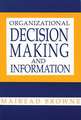 Organizational Decision Making and Information