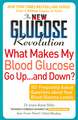 The New Glucose Revolution What Makes My Blood Glucose Go Up . . . and Down?: 101 Frequently Asked Questions About Your Blood Glucose Levels