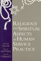 Religious and Spiritual Aspects of Human Service Practice