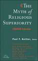 The Myth of Religious Superiority: Multi-Faith Explorations of Religious Pluralism