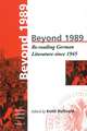 Beyond 1989: Re-Reading German Literature Since 1945