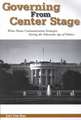 Governing from Center Stage: "White House Communication Strategies During the Television Age of Politics"