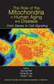 The Role of Mitochondria in Human Aging and Diseas e: From Genes to Cell Signaling( Annals of the New York Academy of Sciences Volume 1042)