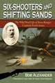 Six-Shooters and Shifting Sands: The Wild West Life of Texas Ranger Captain Frank Jones