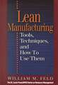 Lean Manufacturing: Tools, Techniques, and How to Use Them