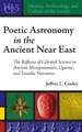 Poetic Astronomy in the Ancient Near East – The Reflexes of Celestial Science in Ancient Mesopotamian, Ugaritic, and Israelite Narrative