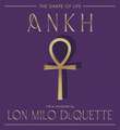 Ankh: The Shape of Life