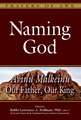 Naming God: Avinu Malkeinu Our Father, Our King