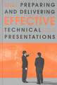 Preparing and Delivering Effective Technical Presentations