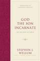 God the Son Incarnate – The Doctrine of Christ