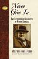 Never Give in: The Extraordinary Character of Winston Churchill