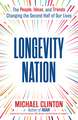 Longevity Nation: The People, Ideas, and Trends Changing the Second Half of Our Lives