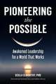 Pioneering the Possible: Awakened Leadership for a World That Works